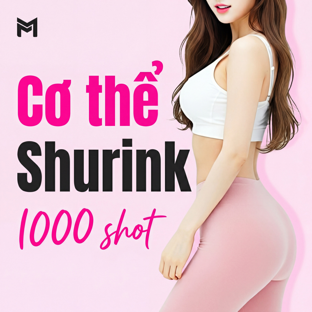Body Shurink 1,000 shot - Nâng cơ body, Nâng cơ laser, Mỡ bắp tay, Đùi, Bụng, Eo, Mỡ hông, Mỡ dưới mông, Bắp chân, Hông sau, Dung lượng lớn, Quản lý body